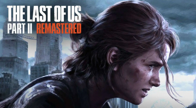 The Last of Us 2 remastered – coming  soon